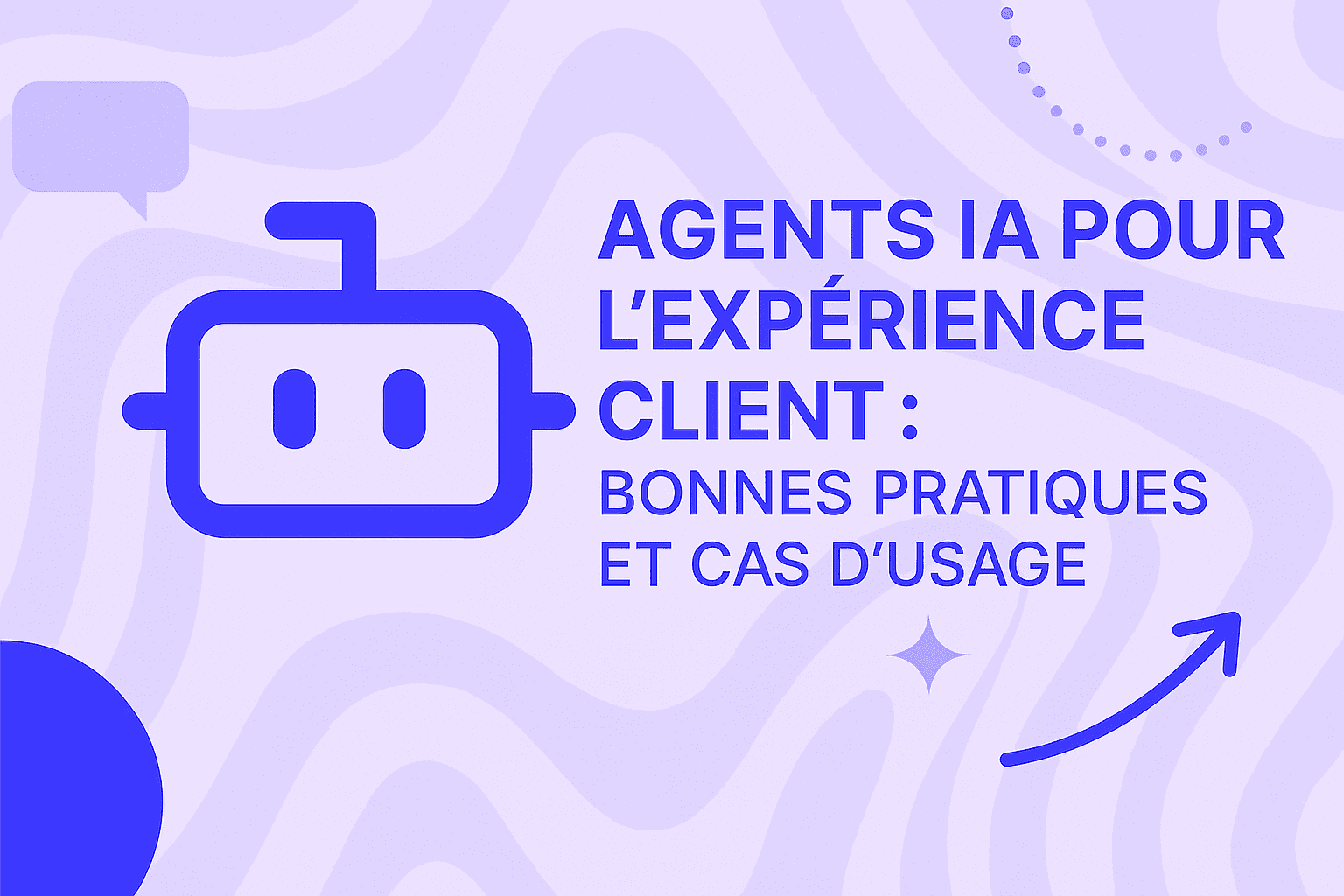 Agents IA pour l'expérience client : bonnes pratiques et cas d'usage