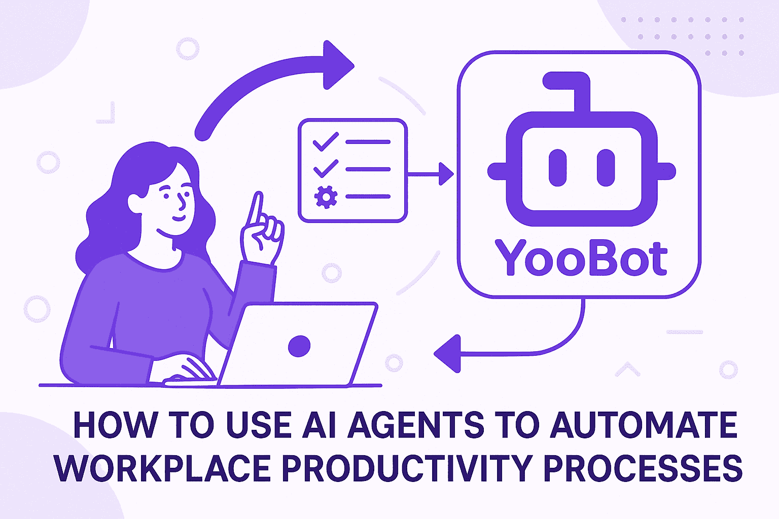How to use AI agents to automate workplace productivity processes